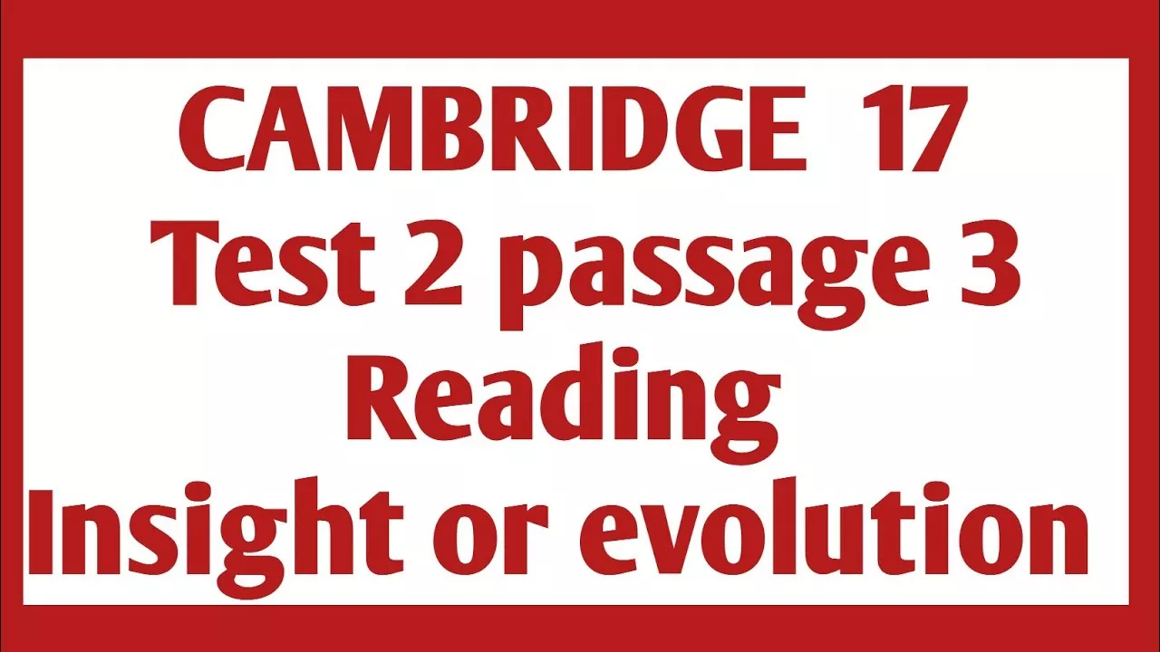IELTS 17 Reading Test 2 PASSAGE 3 insight or evolution reading answers #ielts9 Cambridge IELTS