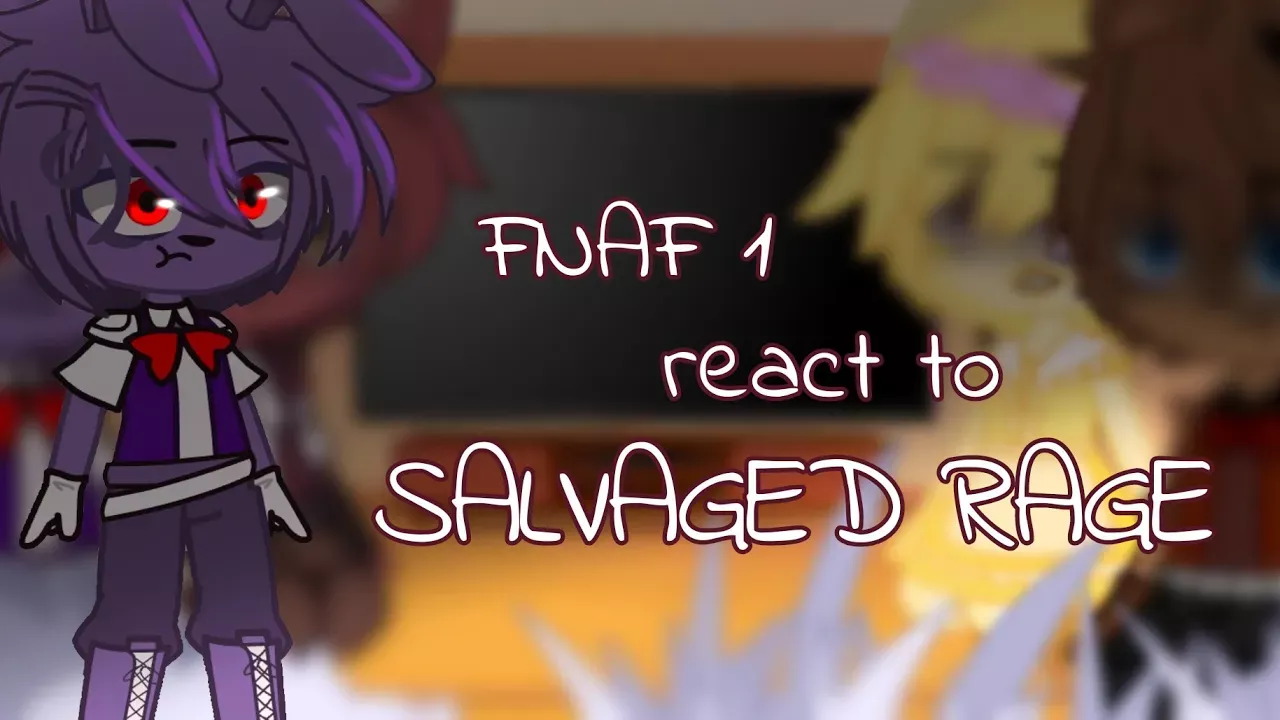 FNAF 1 react to SALVAGED RAGE
