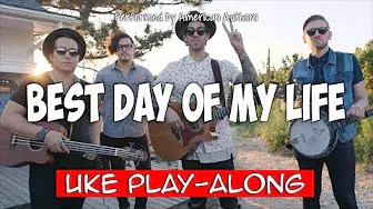 Best Day Of My Life - C (ukulele play-along)