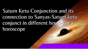 Saturn Ketu conjunction in a horoscope and relation to sanyas