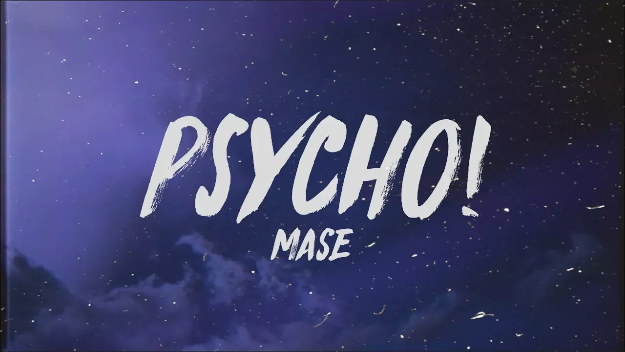 MASE - Psycho! (Lyrics) "i might just go psycho"