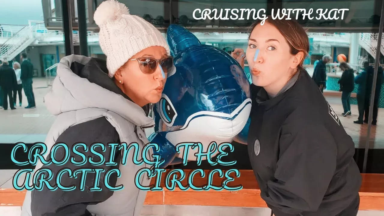 CRUISING WITH KAT | Crossing The Arctic Circle | Greetings From King Neptune, The Captain And More |