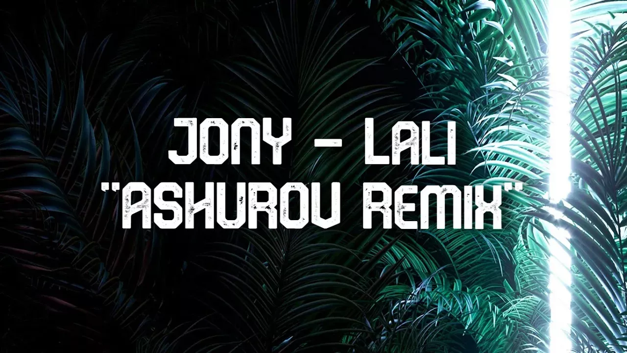 JONY - Lali || ASHUROV Remix || Y.F Music♔