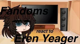 Fandoms react to Eren yeager (super lazy)