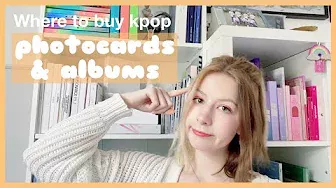 ✧ Where to buy kpop photocards and albums ✧