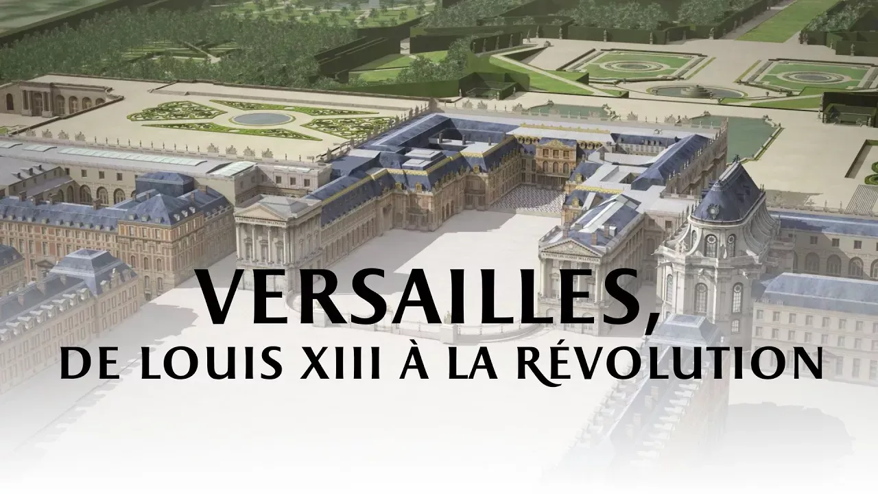 Versailles, de Louis XIII à la Révolution