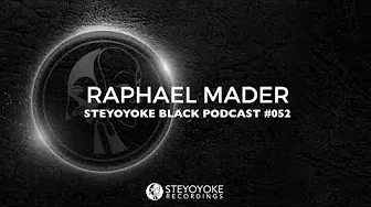 Raphael Mader - Steyoyoke Black Podcast #052
