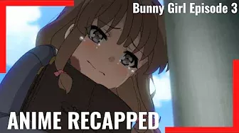 This girl will never remember who she used to be - Bunny Girl Anime Moments Recap