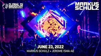 Global DJ Broadcast with Markus Schulz & Jerome Isma-Ae (June 23, 2022)
