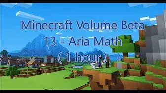 C418 - Aria Math ( Minecraft Volume Beta 13 ) ( Creative 4 ) ( 1 hour )