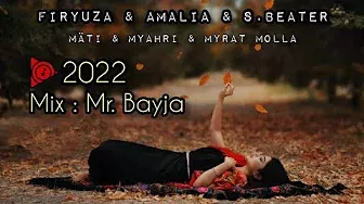 Mix Turkmen Mashup (Mix Mr.Bayja) - Firyuza & Amalia & S Beater & Mäti & Myahri & Myrat Molla 2022