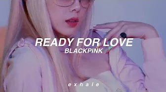 BLACKPINK - Ready For Love (Traducida al español)