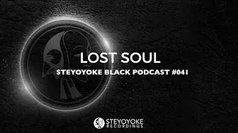 Lost Soul - Steyoyoke Black Podcast #041