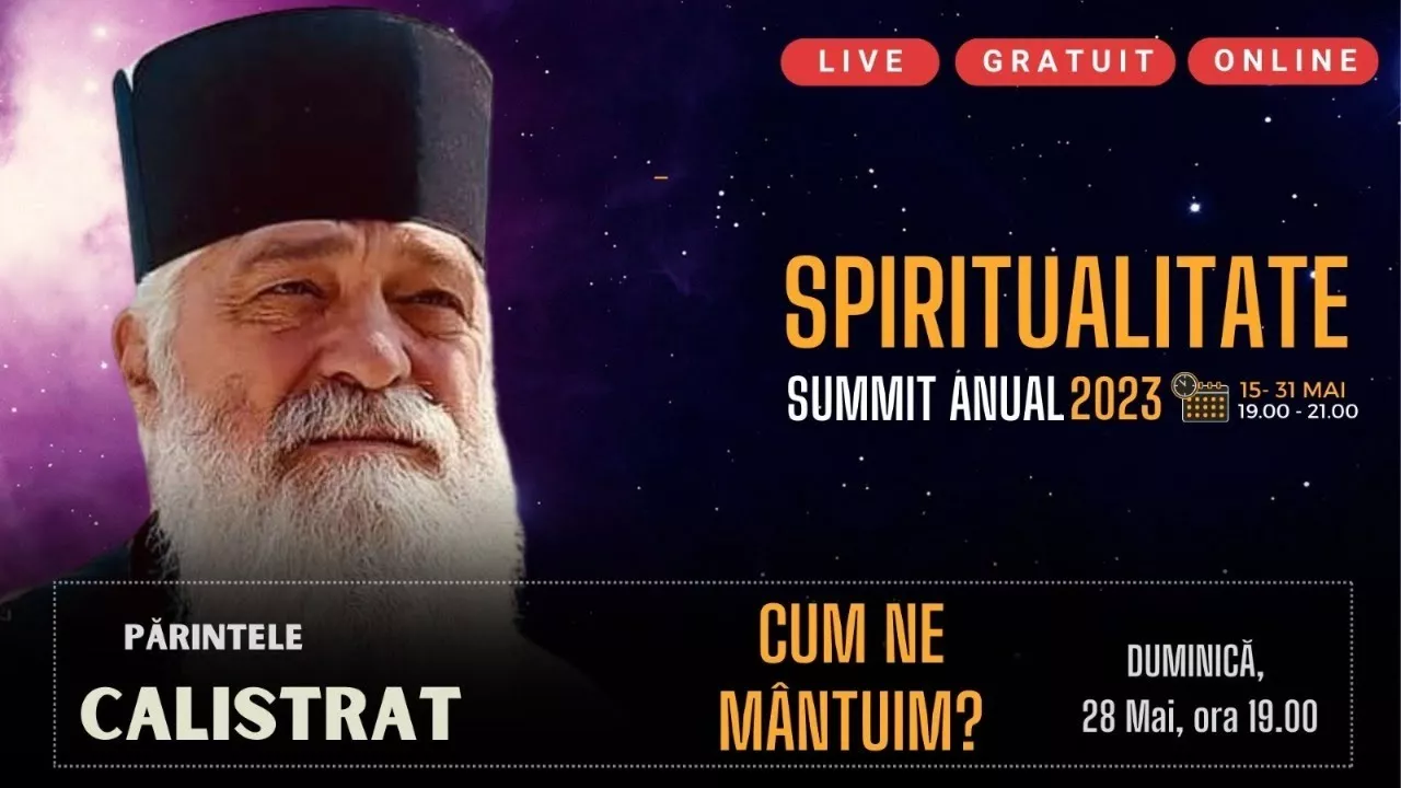 Părintele Calistrat - Summit Spiritualitate - Duminică 28 Mai, ora 19.00 - Ziua 14- Despre Mântuire
