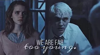 Draco Malfoy & Hermione Granger - "We are far too young" | dramione
