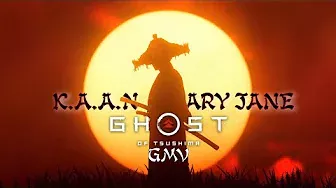 K.A.A.N - Mary Jane. Ghost of Tsushima // Edit GMV