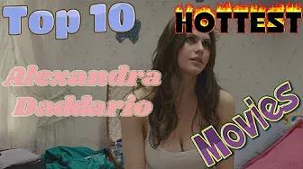 Top 10 Hottest Alexandra Daddario Movies