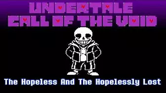 Undertale:Call Of The Void-The Hopeless And The Hopelessly Lost
