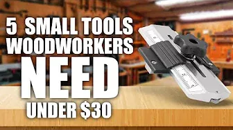 5 Tools Under $30 Every Woodworker Needs