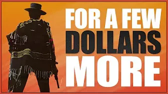FOR A FEW DOLLARS MORE: Sergio Leone's Overlooked Masterpiece