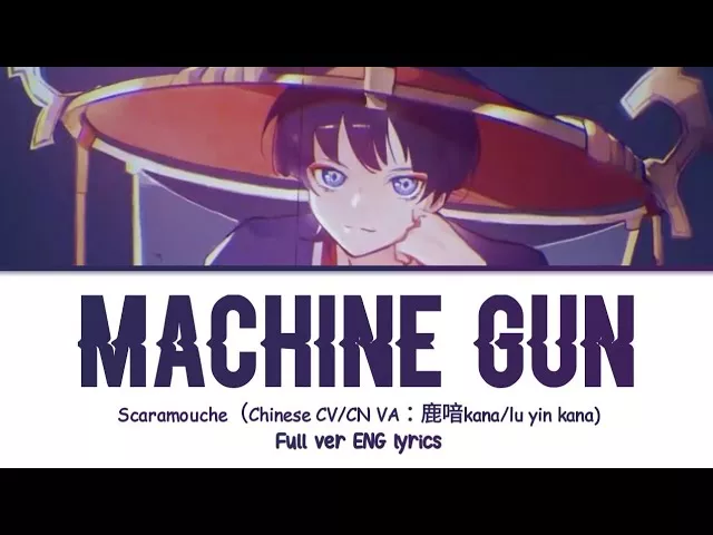 【Genshin Impact】Machine Gun - Scaramouche (Chinese VA：鹿喑kana/lu yin Kana)『Full ver - ENG lyrics』