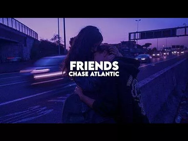 Friends - Chase Atlantic (slowed + reverb)