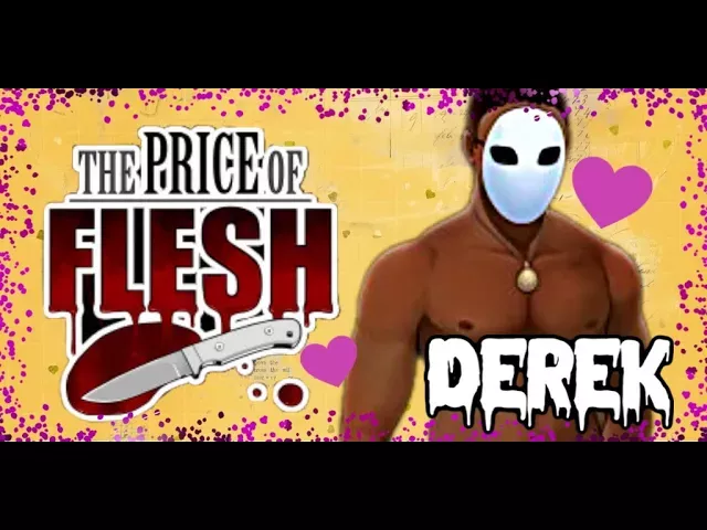 The Price of Flesh--DEREK Part 3