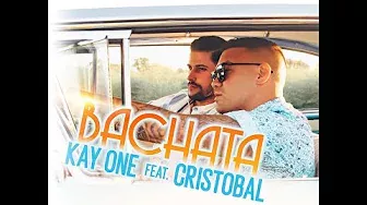 Kay One Feat Cristobal - Bachata (Bachata)