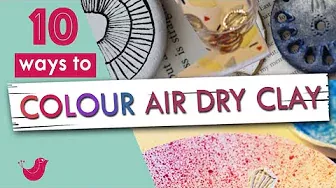 Air Dry Clay | 10 Ways to Colour