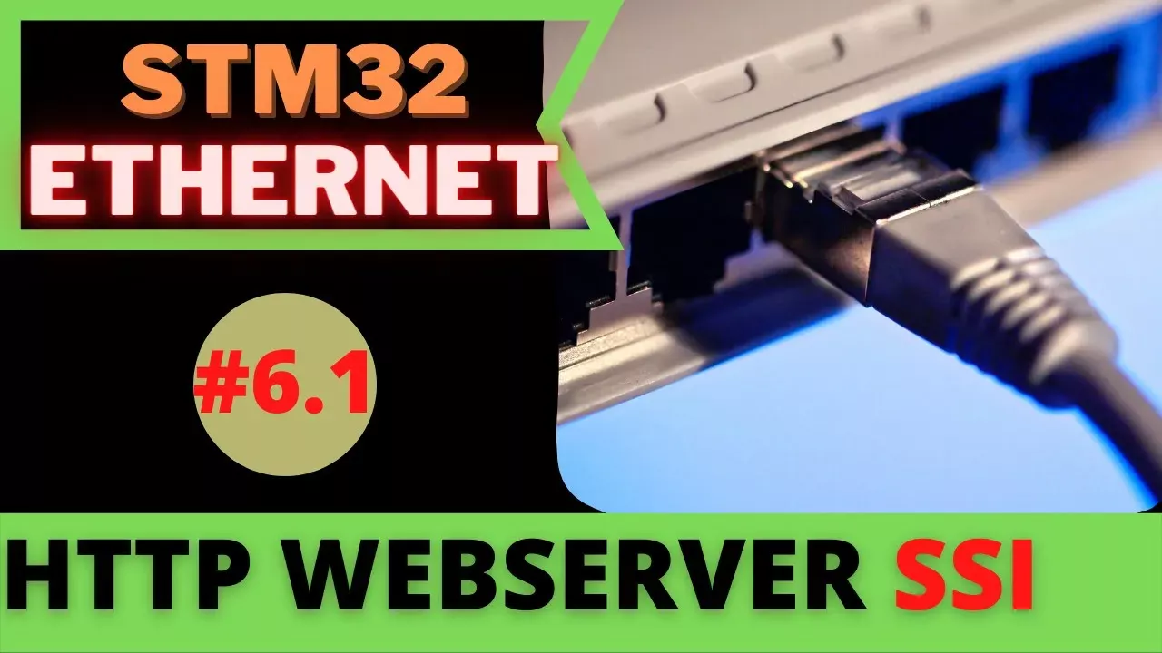 STM32 ETHERNET #6.1  HTTP WEBSERVER PART 2 || SSI (Server Side Include)