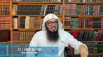 21 | Furū' Al-Fiqh | Shaykh Ahmad Musa Jibril (حفظه الله)