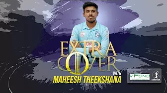 Extra Cover with Maheesh Theekshana | S2E04