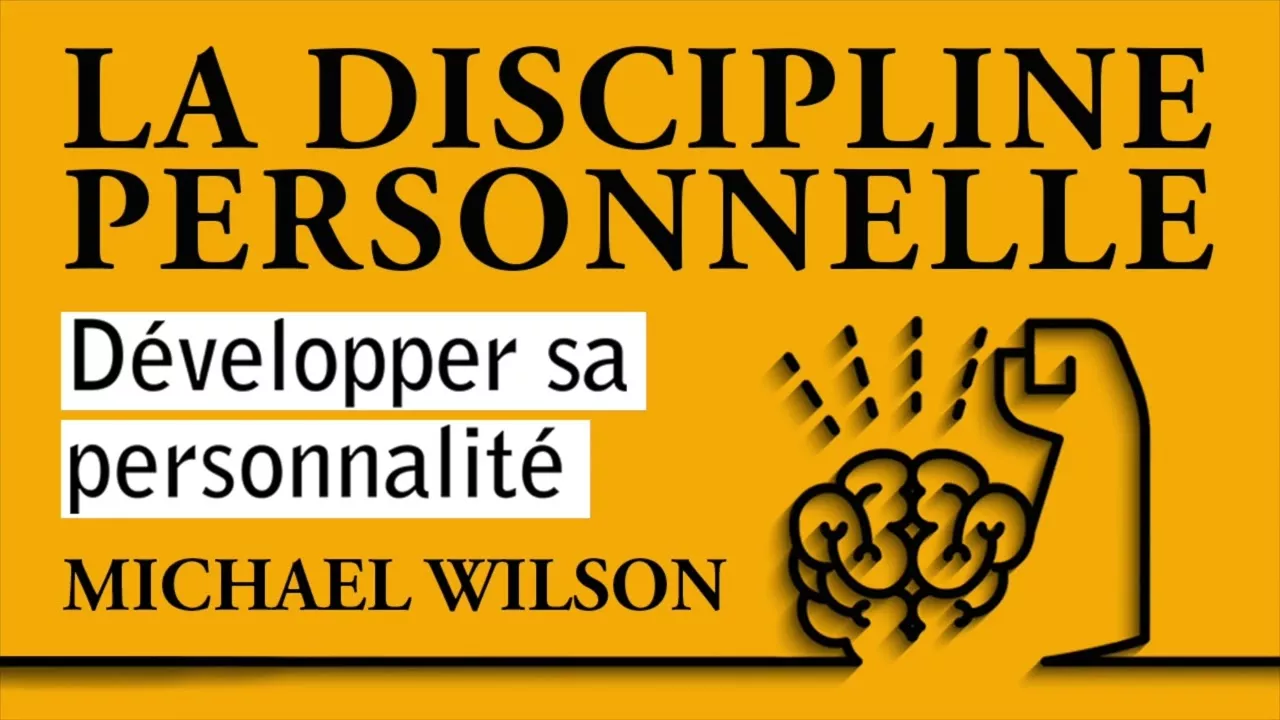 La discipline personnelle. Développer sa personnalité. Michael Wilson. Livre audio complet