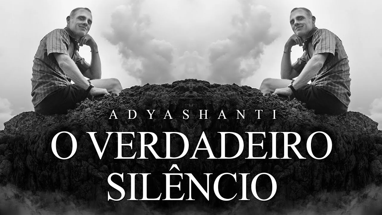 Adyashanti - O Verdadeiro Silêncio