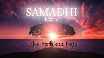 Samadhi Part 3 - "The Pathless Path" Trailer (Long Version)
