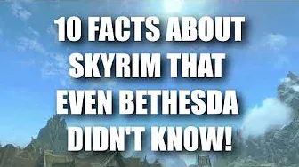 Top 10 Facts even BETHESDA didn't know about Skyrim