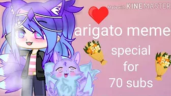 Arigato meme💞💓💞 special for 70 subs /TYSM💞💞  who subscribe for me😍😍😍