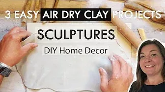 Air Dry Clay SCULPTURE - DIY HOME DECOR - easy projects and ideas