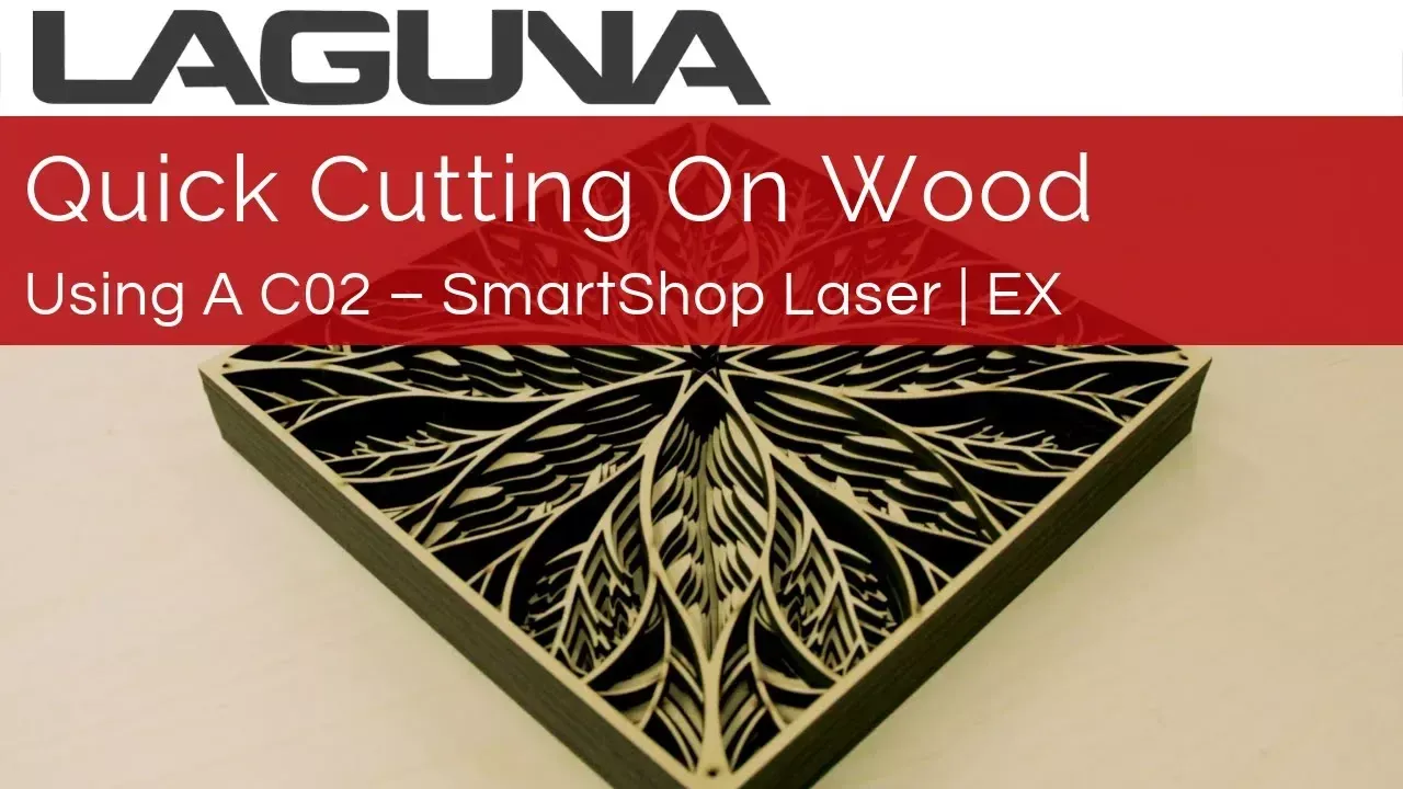 Cutting a Multi-layered Wood Project On A CO2 Laser | Laguna Tools