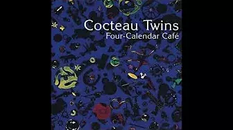 Cocteau Twins - Four-Calendar Café (1993)
