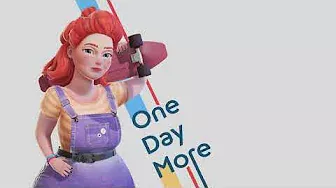 One Day More // gameplay August 2021