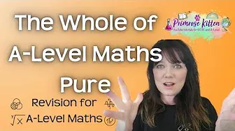 The Whole of A Level Maths | Pure | Revision for AQA, Edexcel, OCR AND WJEC