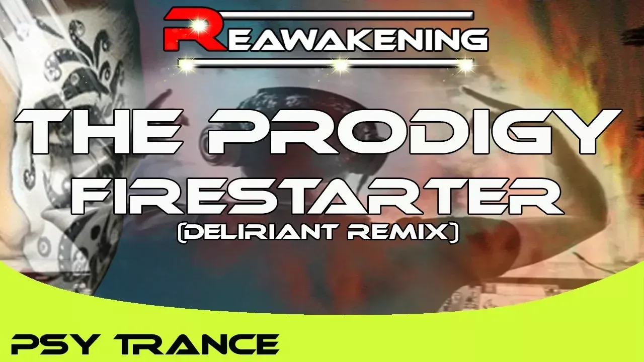 Psy-Trance ♫ The Prodigy - Firestarter (Deliriant remix)