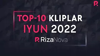 #TOP10 Kliplar #Iyun2022 #RizaNova