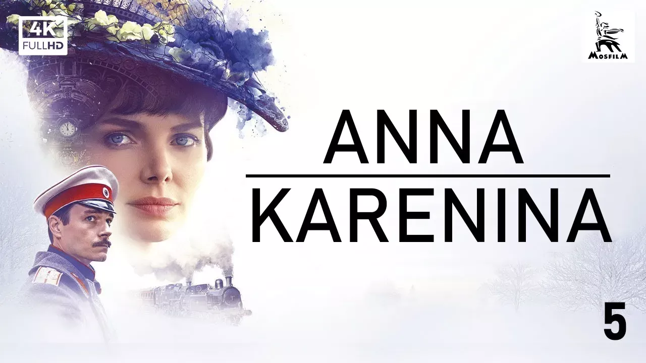 Anna Karenina, Part Five | ORIGINAL SERIES | by Karen Shakhnazarov