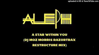 Aleph - A Star Within You (DJ Moz Morris Razortrax Restructure Mix)