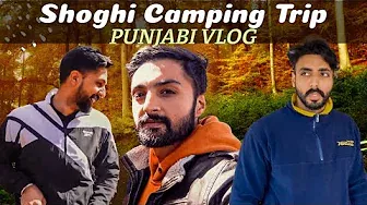 Camping in Shoghi | Part 1 | Himachal Camping Trip | Camping Solan | Punjabi Vlog