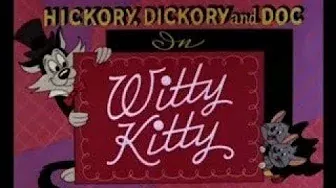 Hickory, Dickory & Doc 03 - Witty Kitty (1960)