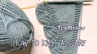 HOW TO KNIT A SCARF: Saroyan scarf |TeoMakes
