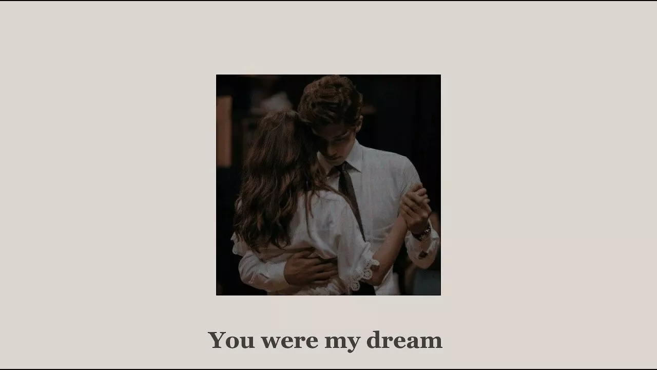 You were my dream | A playlist